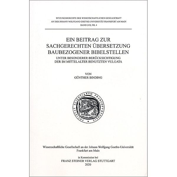 Wissenschaftliche Gesellschaft an der Johann Wolfgang Goethe-Universität Frankfurt am Main - Sitzungsberichte / 57.4 / Ein Beitrag zur sachgerechten Übersetzung baubezogener Bibelstellen, Günther Binding