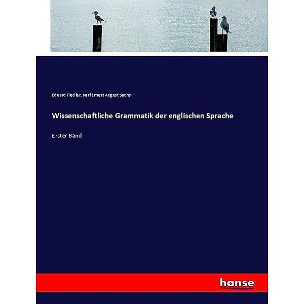 Wissenschaftliche Grammatik der englischen Sprache, Eduard Fiedler, Karl Ernest August Sachs