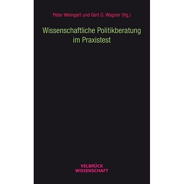 Wissenschaftliche Politikberatung im Praxistest