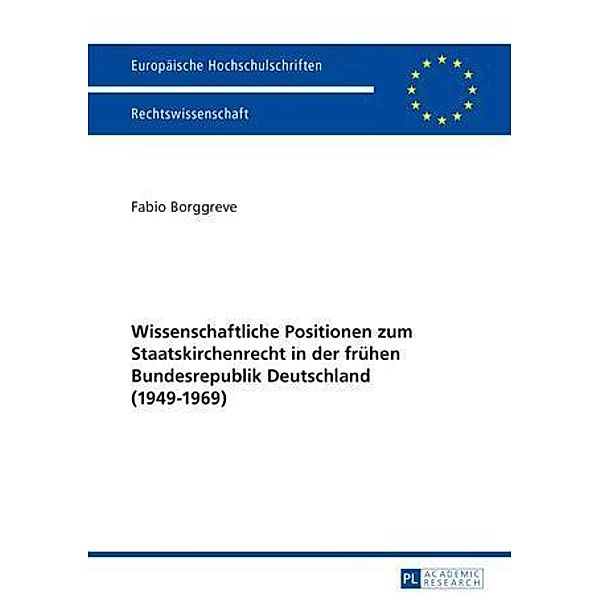 Wissenschaftliche Positionen zum Staatskirchenrecht der fruehen Bundesrepublik Deutschland (1949-1969), Fabio Borggreve