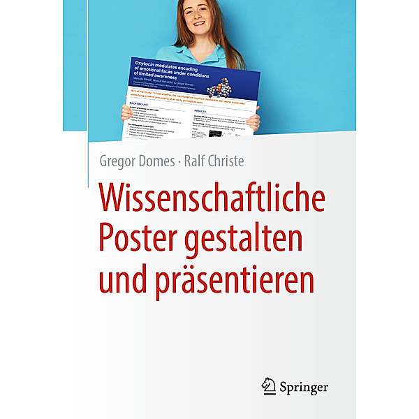 Wissenschaftliche Poster gestalten und präsentieren, Gregor Domes, Ralf Christe