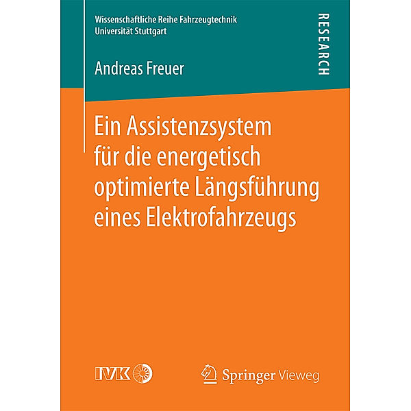 Wissenschaftliche Reihe Fahrzeugtechnik Universität Stuttgart / Ein Assistenzsystem für die energetisch optimierte Längsführung eines Elektrofahrzeugs, Andreas Freuer