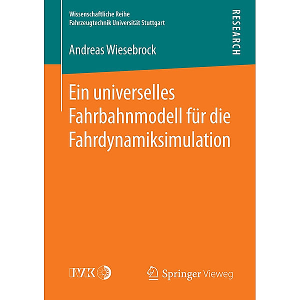 Wissenschaftliche Reihe Fahrzeugtechnik Universität Stuttgart / Ein universelles Fahrbahnmodell für die Fahrdynamiksimulation, Andreas Wiesebrock