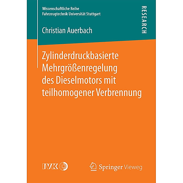 Wissenschaftliche Reihe Fahrzeugtechnik Universität Stuttgart / Zylinderdruckbasierte Mehrgrößenregelung des Dieselmotors mit teilhomogener Verbrennung, Christian Auerbach