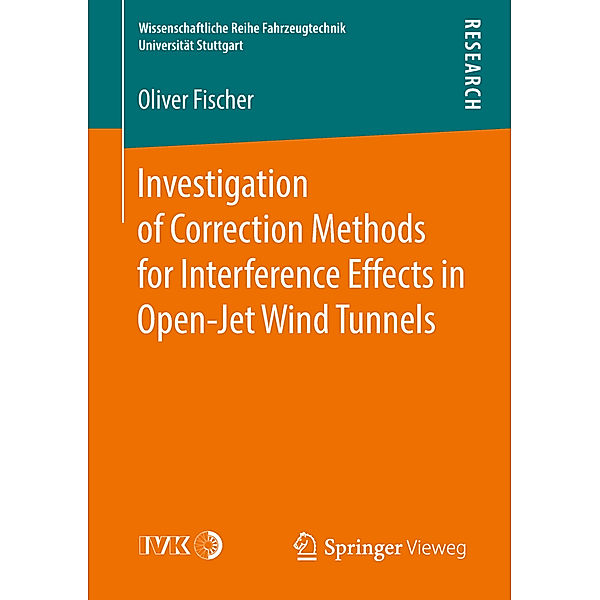Wissenschaftliche Reihe Fahrzeugtechnik Universität Stuttgart / Investigation of Correction Methods for Interference Effects in Open-Jet Wind Tunnels, Oliver Fischer