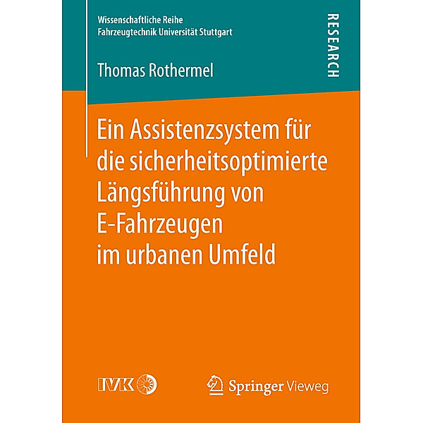 Wissenschaftliche Reihe Fahrzeugtechnik Universität Stuttgart / Ein Assistenzsystem für die sicherheitsoptimierte Längsführung von E-Fahrzeugen im urbanen Umfeld, Thomas Rothermel