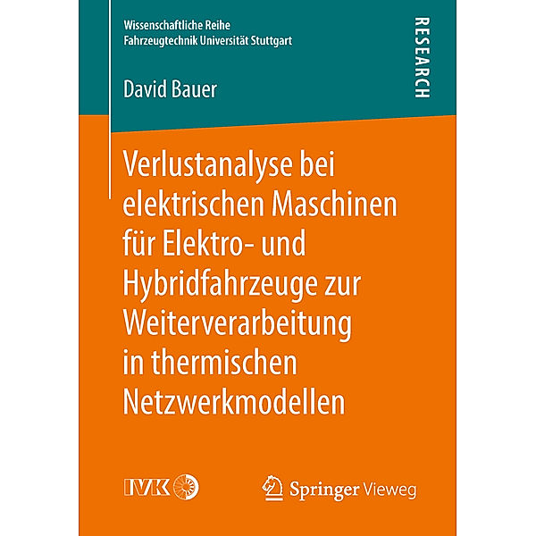 Wissenschaftliche Reihe Fahrzeugtechnik Universität Stuttgart / Verlustanalyse bei elektrischen Maschinen für Elektro- und Hybridfahrzeuge zur Weiterverarbeitung in thermischen Netzwerkmodellen, David Bauer