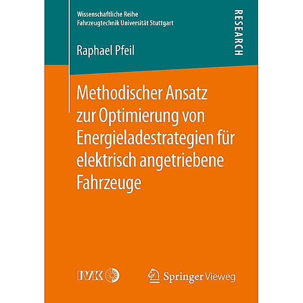 Wissenschaftliche Reihe Fahrzeugtechnik Universität Stuttgart / Methodischer Ansatz zur Optimierung von Energieladestrategien für elektrisch angetriebene Fahrzeuge, Raphael Pfeil