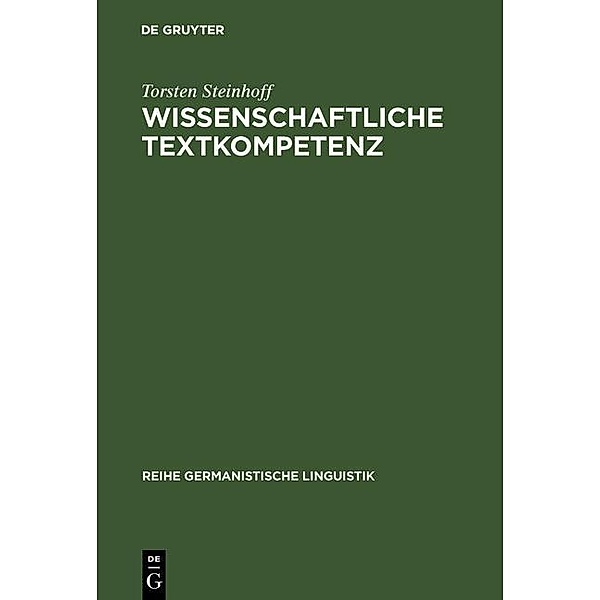 Wissenschaftliche Textkompetenz / Reihe Germanistische Linguistik Bd.280, Torsten Steinhoff