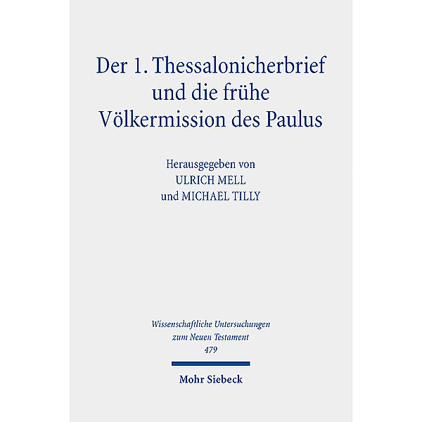 Wissenschaftliche Untersuchungen zum Neuen Testament / Der 1. Thessalonicherbrief und die frühe Völkermission des Paulus