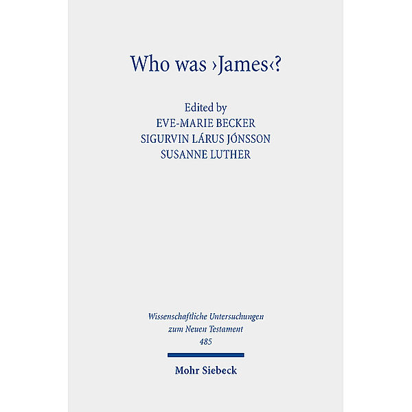 Wissenschaftliche Untersuchungen zum Neuen Testament / Who was 'James'?