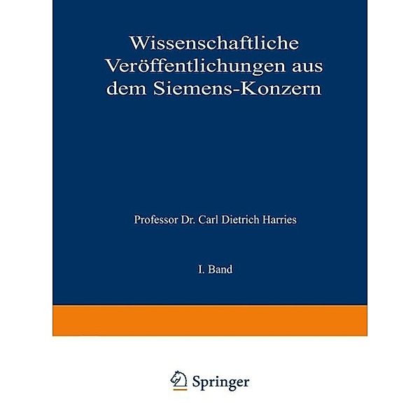 Wissenschaftliche Veröffentlichungen aus dem Siemens-Konzern / Wissenschaftliche Veröffentlichungen aus dem Siemens-Konzern, Arthur Clausing, Martin Lebegott, Fritz Lüschen, Georg Masing, Robert Fellinger, Bruno Felgenheuer, Adolf Franke, M. Friese, Hans Gerdin, Carl Köttgen, Georg Krause, Karl Küpfmüller