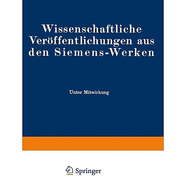 Wissenschaftliche Veröffentlichungen aus den Siemens-Werken, Fritz Bath, Ragnar Holm, Kurt Illing, Bernhard Kirschstein, Rudolf Bingel, Elisabeth Brandenburger, Arthur Büchner, Heinrich von Buol, Robert Fellinger, Hans Gardien, F. Heintzenberg, Gustav Hertz