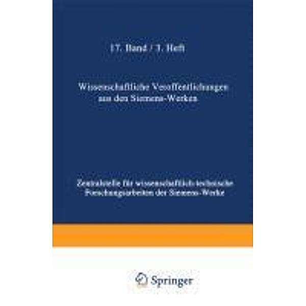 Wissenschaftliche Veröffentlichungen aus den Siemens-Werken, Rudolf Bingel, Hans Kerschbaum, Emil Otto Kieffer, Carl Knot, Carl Köttgen, Aladar Koos, Karl Küpfmüller, Fritz Löschen, Hans Ferdinant Mayer, Na Mi, Heinrich von Buol, Rob. Fellinger, Fritz Fessel, H. Paul Fink, Hans Gerdien, Curt Hailer, Friedrich Heintzenberg, Gustav Hertz