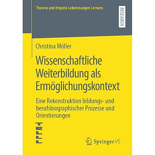 Wissenschaftliche Weiterbildung als Ermöglichungskontext / Theorie und Empirie Lebenslangen Lernens, Christina Möller