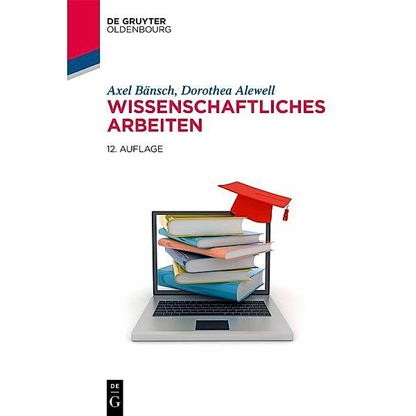 Wissenschaftliches Arbeiten / De Gruyter Studium, Axel Bänsch, Dorothea Alewell