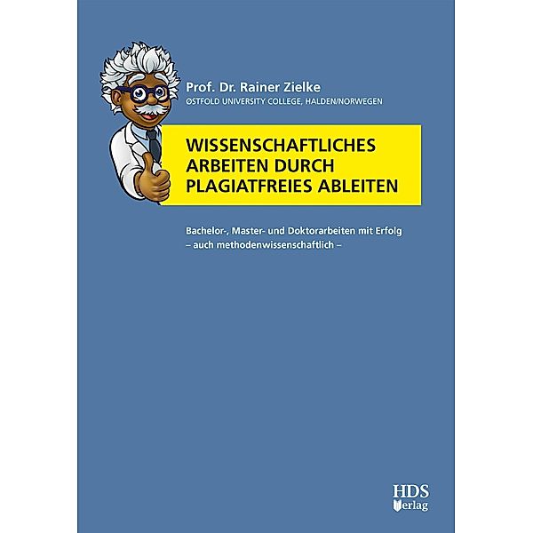 Wissenschaftliches Arbeiten durch plagiatfreies Ableiten, Rainer Zielke