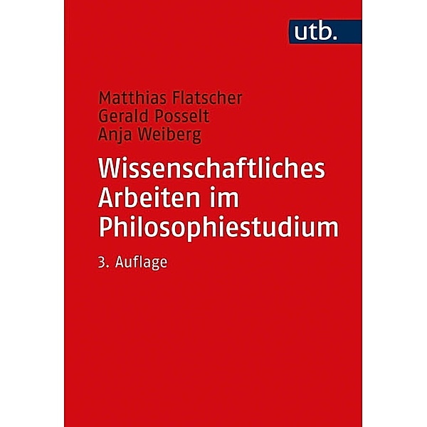 Wissenschaftliches Arbeiten im Philosophiestudium, Matthias Flatscher, Gerald Posselt, Anja Weiberg