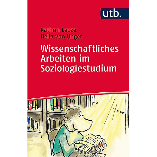 Wissenschaftliches Arbeiten im Soziologiestudium, Kathrin Leuze, Hella von Unger