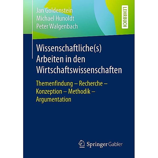 Wissenschaftliche(s) Arbeiten in den Wirtschaftswissenschaften, Jan Goldenstein, Michael Hunoldt, Peter Walgenbach