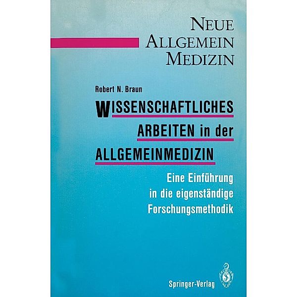 Wissenschaftliches Arbeiten in der Allgemeinmedizin / Neue Allgemeinmedizin, Robert N. Braun