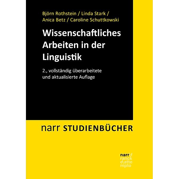 Wissenschaftliches Arbeiten in der Linguistik / Narr Studienbücher, Björn Rothstein, Linda Stark, Anica Betz, Caroline Schuttkowski