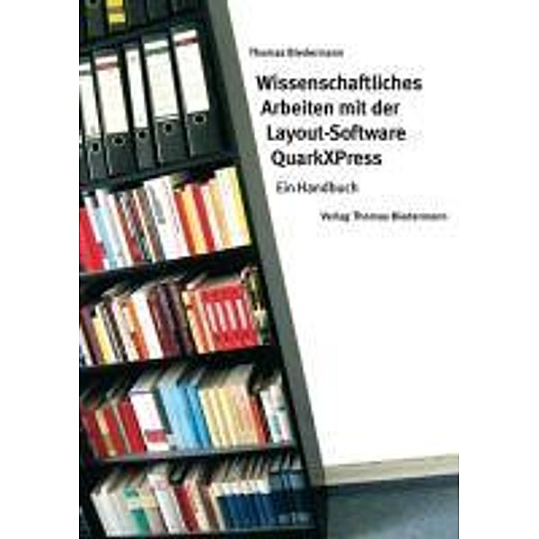 Wissenschaftliches Arbeiten mit der Layout-Software QuarkXPress, Thomas Biedermann