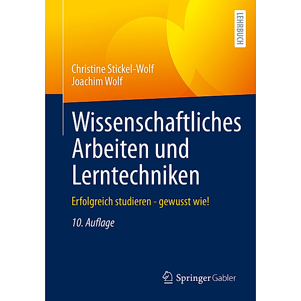 Wissenschaftliches Arbeiten und Lerntechniken, Christine Stickel-Wolf, Joachim Wolf