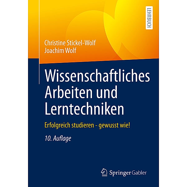 Wissenschaftliches Arbeiten und Lerntechniken, Christine Stickel-Wolf, Joachim Wolf