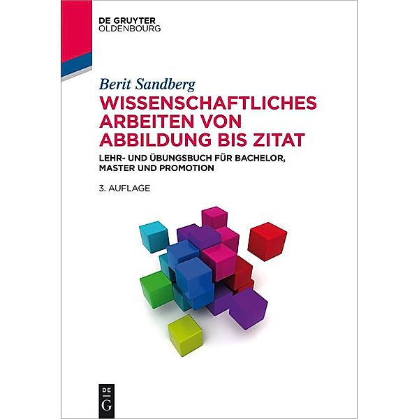 Wissenschaftliches Arbeiten von Abbildung bis Zitat / De Gruyter Studium, Berit Sandberg