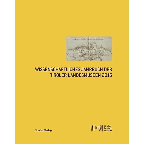 Wissenschaftliches Jahrbuch der Tiroler Landesmuseen 2015, Tiroler Landesmuseen Betriebsgesellschaft