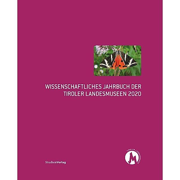 Wissenschaftliches Jahrbuch der Tiroler Landesmuseen 2020 / Wissenschaftliches Jahrbuch der Tiroler Landesmuseen Bd.2020