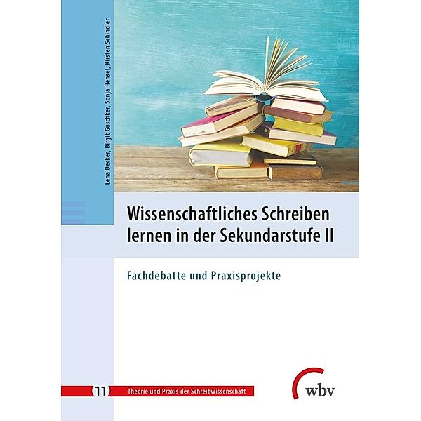 Wissenschaftliches Schreiben lernen in der Sekundarstufe II, Lena Decker, Birgit Guschker, Sonja Hensel, Kirsten Schindler