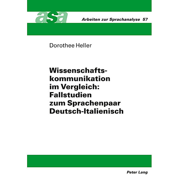 Wissenschaftskommunikation im Vergleich: Fallstudien zum Sprachenpaar Deutsch-Italienisch, Dorothee Heller