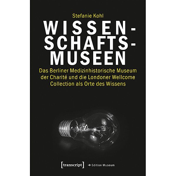 Wissenschaftsmuseen / Edition Museum Bd.43, Stefanie Kohl