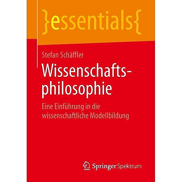 Wissenschaftsphilosophie / essentials, Stefan Schäffler