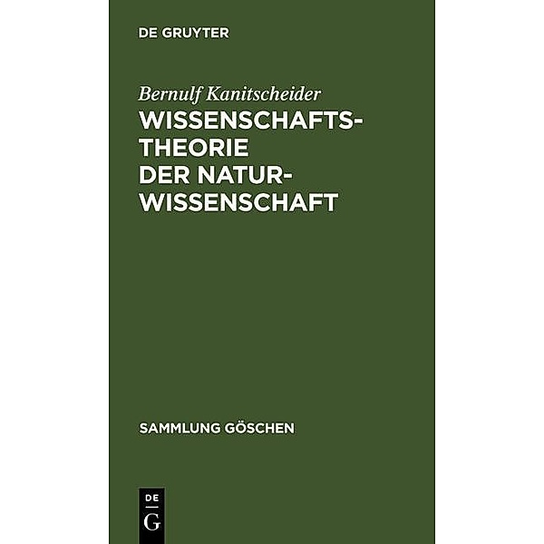 Wissenschaftstheorie der Naturwissenschaft / Sammlung Göschen Bd.2216, Bernulf Kanitscheider
