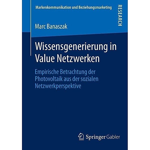 Wissensgenerierung in Value Netzwerken / Markenkommunikation und Beziehungsmarketing, Marc Banaszak