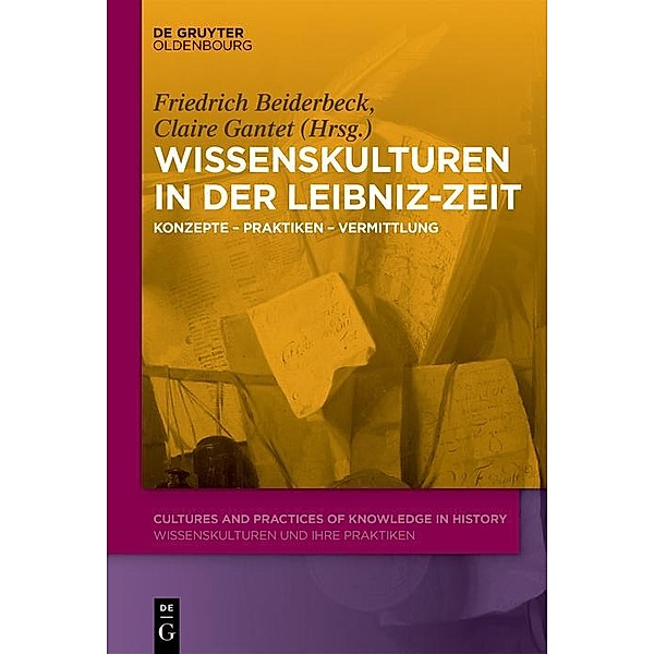 Wissenskulturen in der Leibniz-Zeit / Cultures and Practices of Knowledge in History Bd.9