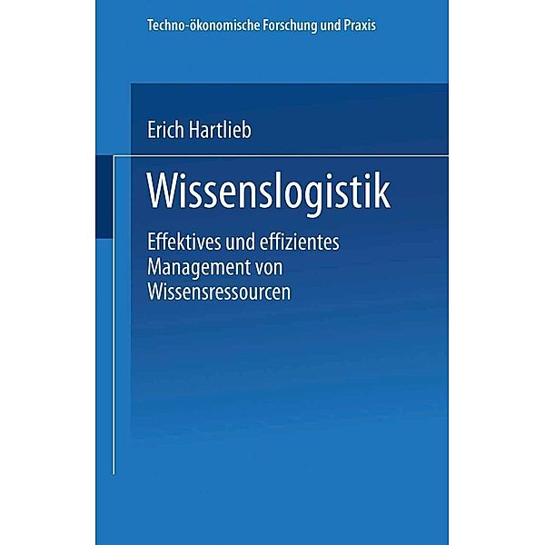 Wissenslogistik / Techno-ökonomische Forschung und Praxis, Erich Hartlieb