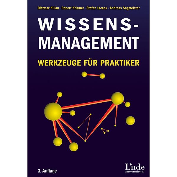 Wissensmanagement, Dietmar Kilian, Robert Krismer, Stefan Loreck, Andreas Sagmeister