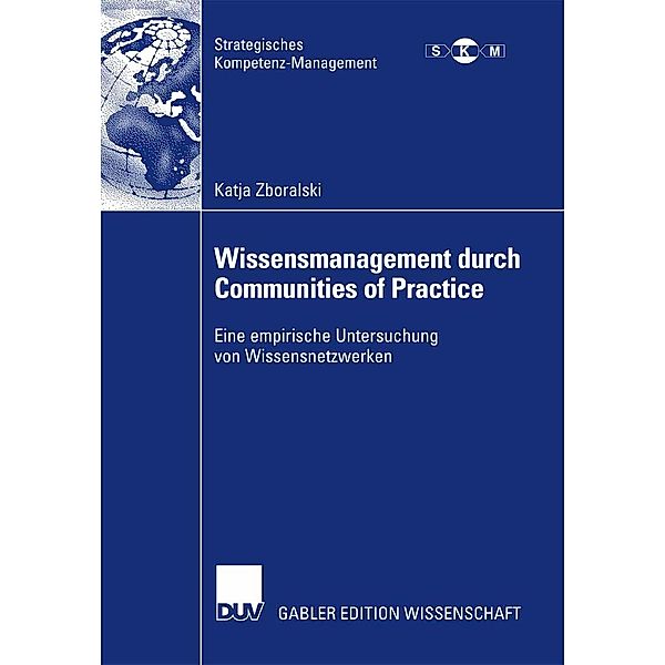 Wissensmanagement durch Communities of Practice / Strategisches Kompetenz-Management, Katja Zboralski