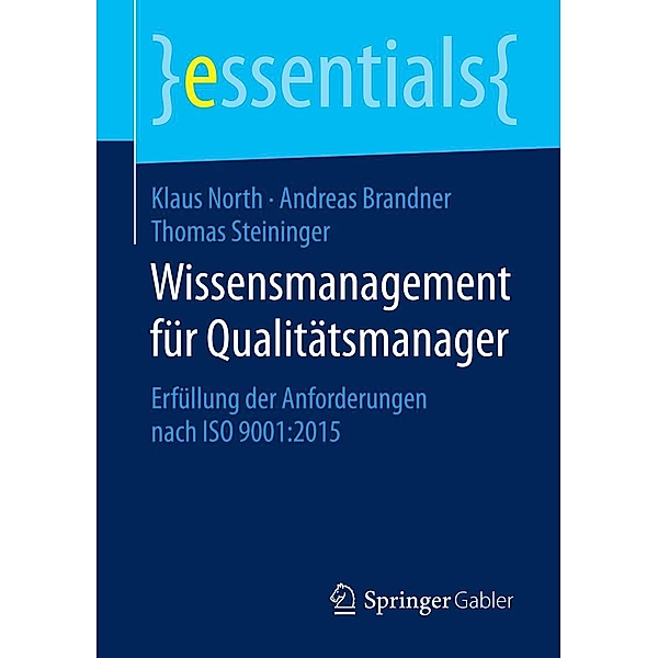 Wissensmanagement für Qualitätsmanager / essentials, Klaus North, Andreas Brandner, Msc Steininger