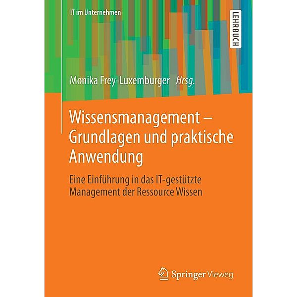 Wissensmanagement - Grundlagen und praktische Anwendung / IT im Unternehmen