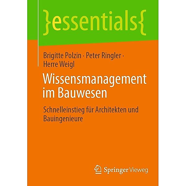 Wissensmanagement im Bauwesen / essentials, Brigitte Polzin, Peter Ringler, Herre Weigl