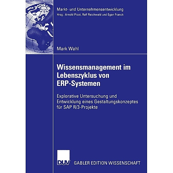 Wissensmanagement im Lebenszyklus von ERP-Systemen / Markt- und Unternehmensentwicklung Markets and Organisations, Mark Wahl