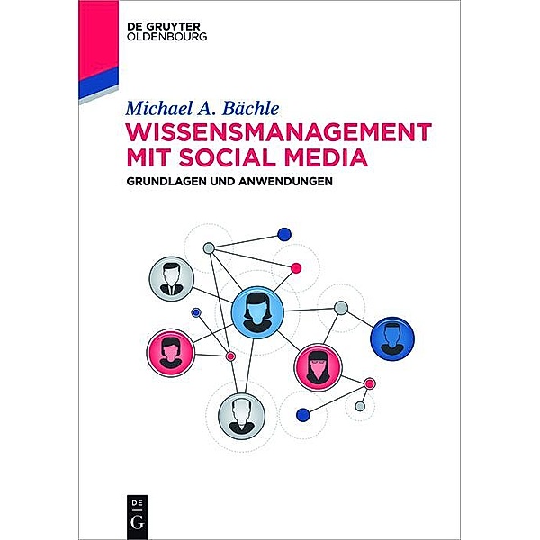 Wissensmanagement mit Social Media / De Gruyter Studium, Michael Bächle