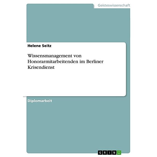 Wissensmanagement von Honorarmitarbeitenden im Berliner Krisendienst, Helene Seitz