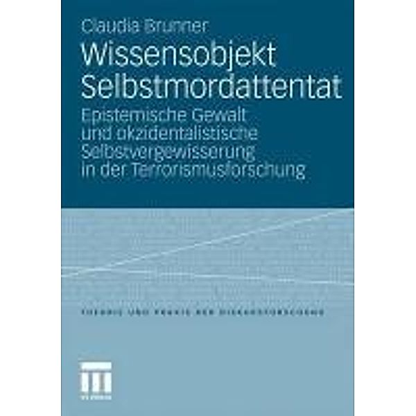 Wissensobjekt Selbstmordattentat / Theorie und Praxis der Diskursforschung, Claudia Brunner