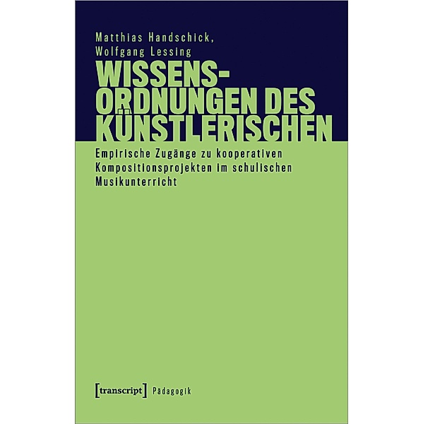 Wissensordnungen des Künstlerischen / Pädagogik, Matthias Handschick, Wolfgang Lessing